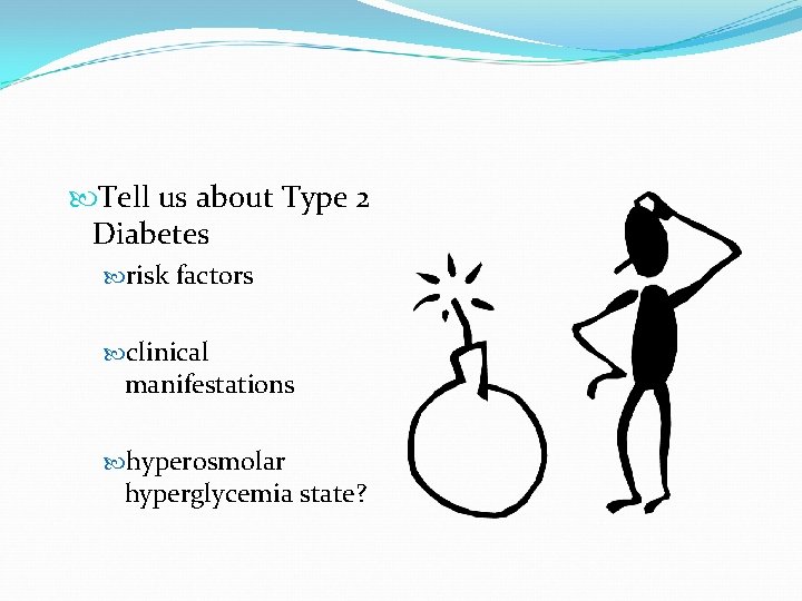  Tell us about Type 2 Diabetes risk factors clinical manifestations hyperosmolar hyperglycemia state?