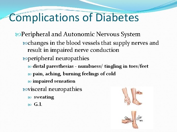 Complications of Diabetes Peripheral and Autonomic Nervous System changes in the blood vessels that