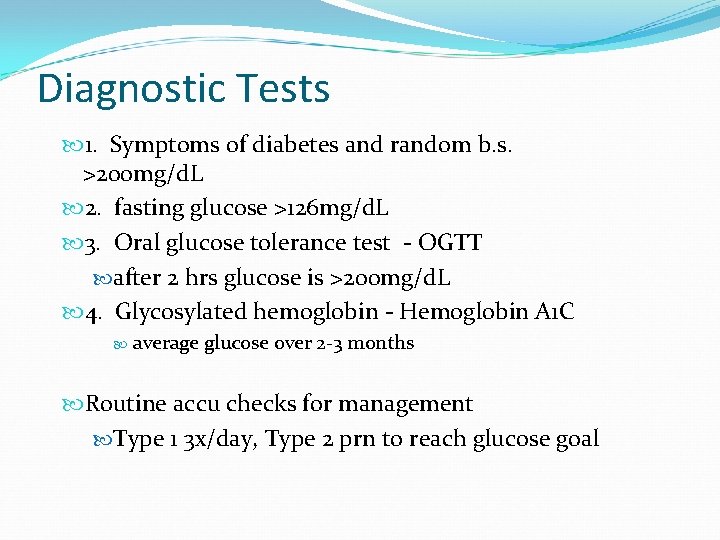 Diagnostic Tests 1. Symptoms of diabetes and random b. s. >200 mg/d. L 2.