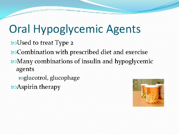 Oral Hypoglycemic Agents Used to treat Type 2 Combination with prescribed diet and exercise