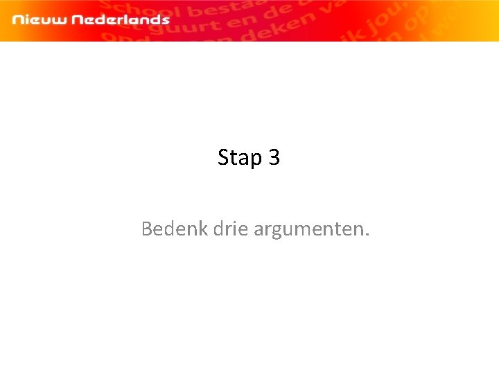 Stap 3 Bedenk drie argumenten. 