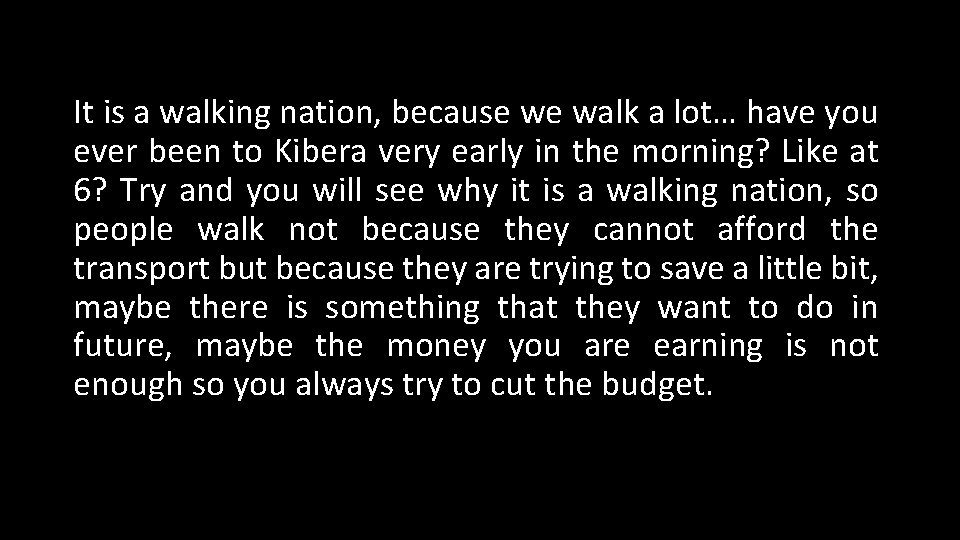 It is a walking nation, because we walk a lot… have you ever been