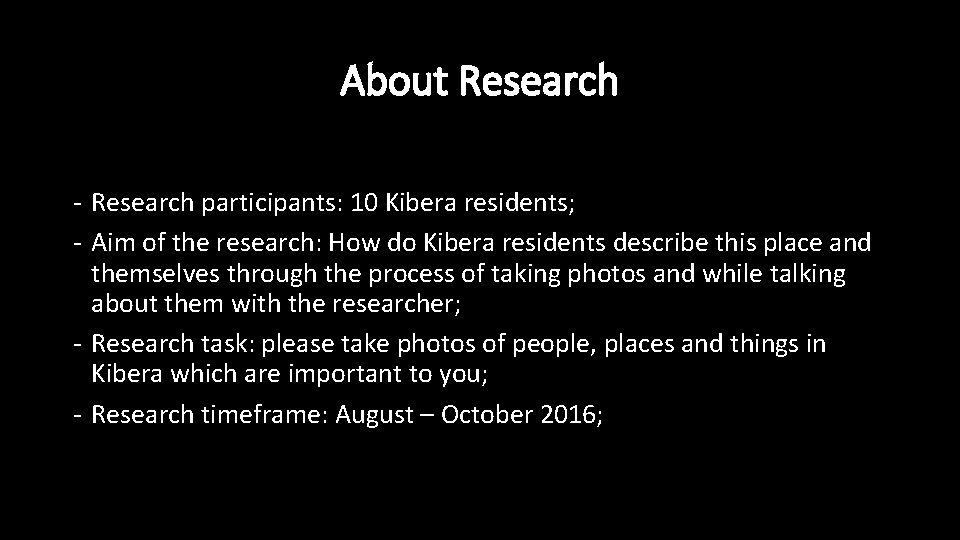 About Research - Research participants: 10 Kibera residents; - Aim of the research: How