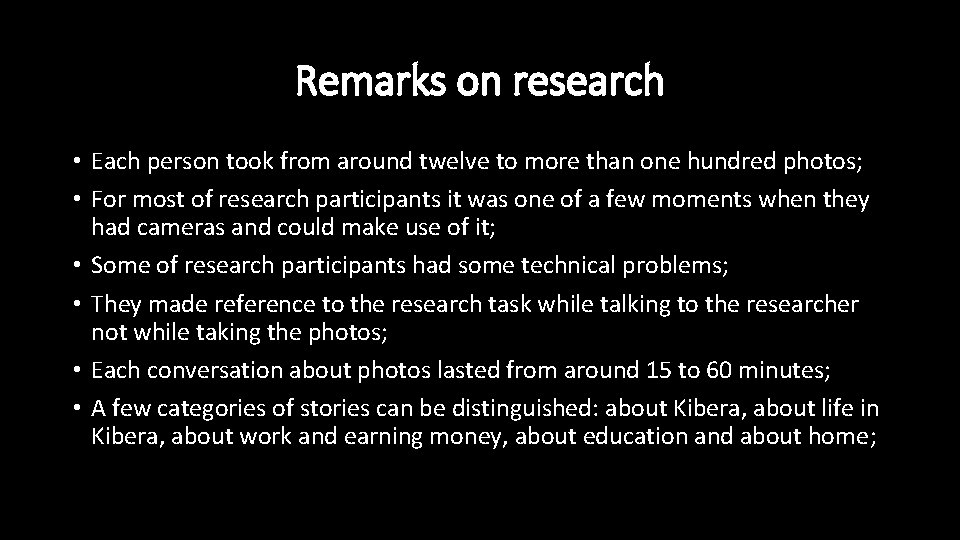 Remarks on research • Each person took from around twelve to more than one