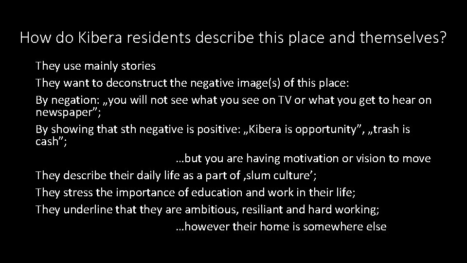 How do Kibera residents describe this place and themselves? They use mainly stories They