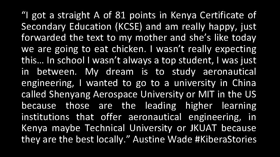 “I got a straight A of 81 points in Kenya Certificate of Secondary Education