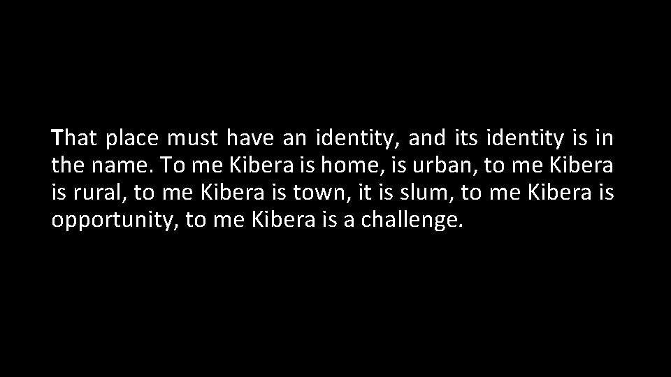 That place must have an identity, and its identity is in the name. To