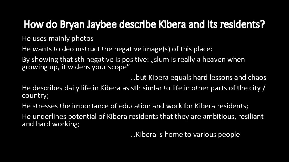 How do Bryan Jaybee describe Kibera and its residents? He uses mainly photos He