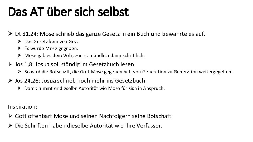 Das AT über sich selbst Ø Dt 31, 24: Mose schrieb das ganze Gesetz