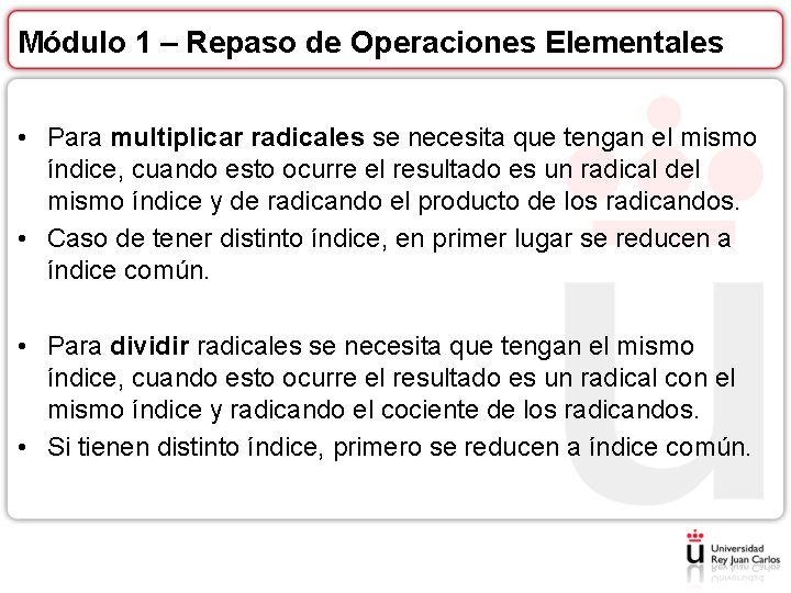 Módulo 1 – Repaso de Operaciones Elementales • Para multiplicar radicales se necesita que