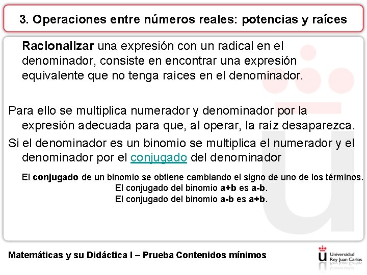 3. Operaciones entre números reales: potencias y raíces Racionalizar una expresión con un radical