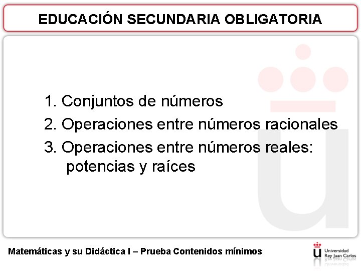 EDUCACIÓN SECUNDARIA OBLIGATORIA 1. Conjuntos de números 2. Operaciones entre números racionales 3. Operaciones