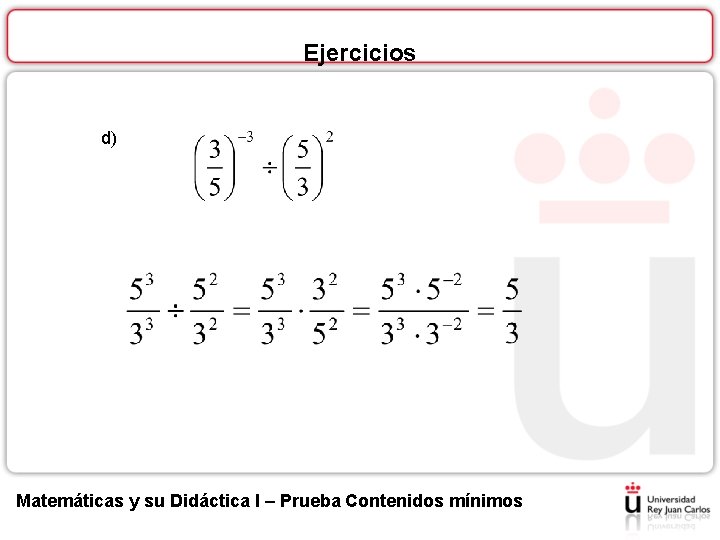 Ejercicios d) Matemáticas y su Didáctica I – Prueba Contenidos mínimos 