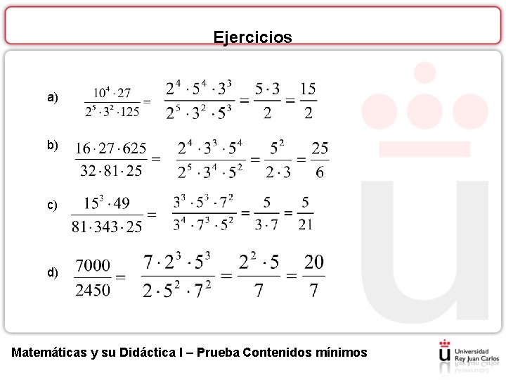 Ejercicios a) b) c) d) Matemáticas y su Didáctica I – Prueba Contenidos mínimos