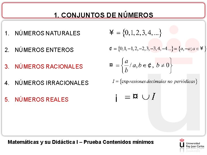 1. CONJUNTOS DE NÚMEROS 1. NÚMEROS NATURALES 2. NÚMEROS ENTEROS 3. NÚMEROS RACIONALES 4.