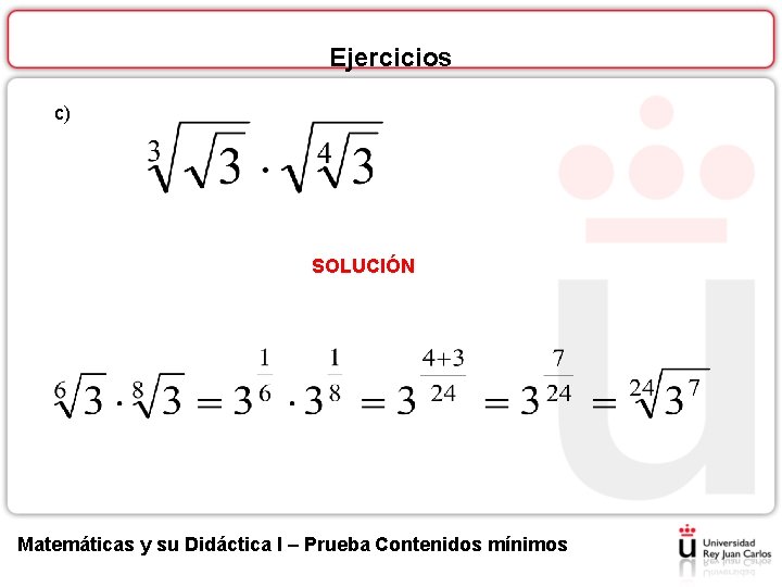 Ejercicios c) SOLUCIÓN Matemáticas y su Didáctica I – Prueba Contenidos mínimos 