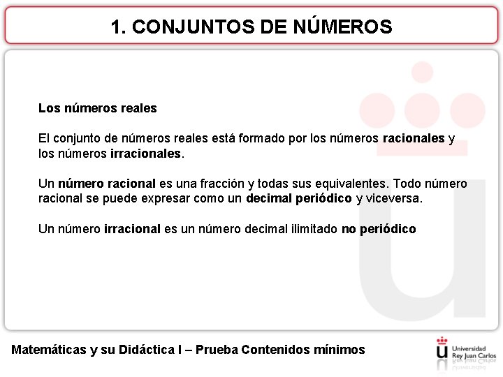 1. CONJUNTOS DE NÚMEROS Los números reales El conjunto de números reales está formado