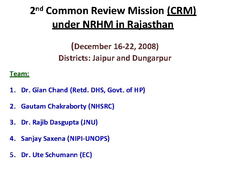 2 nd Common Review Mission (CRM) under NRHM in Rajasthan (December 16 -22, 2008)