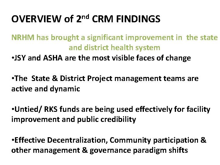 OVERVIEW of 2 nd CRM FINDINGS NRHM has brought a significant improvement in the