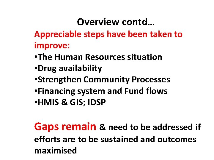 Overview contd… Appreciable steps have been taken to improve: • The Human Resources situation