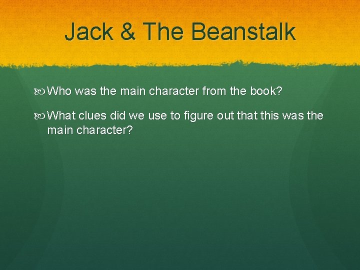 Jack & The Beanstalk Who was the main character from the book? What clues