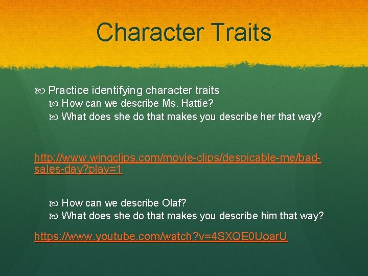 Character Traits Practice identifying character traits How can we describe Ms. Hattie? What does