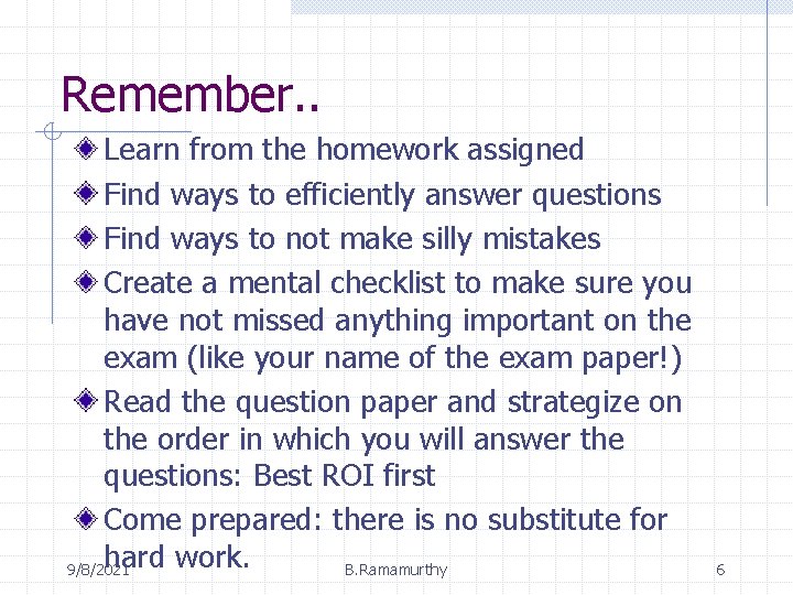 Remember. . Learn from the homework assigned Find ways to efficiently answer questions Find