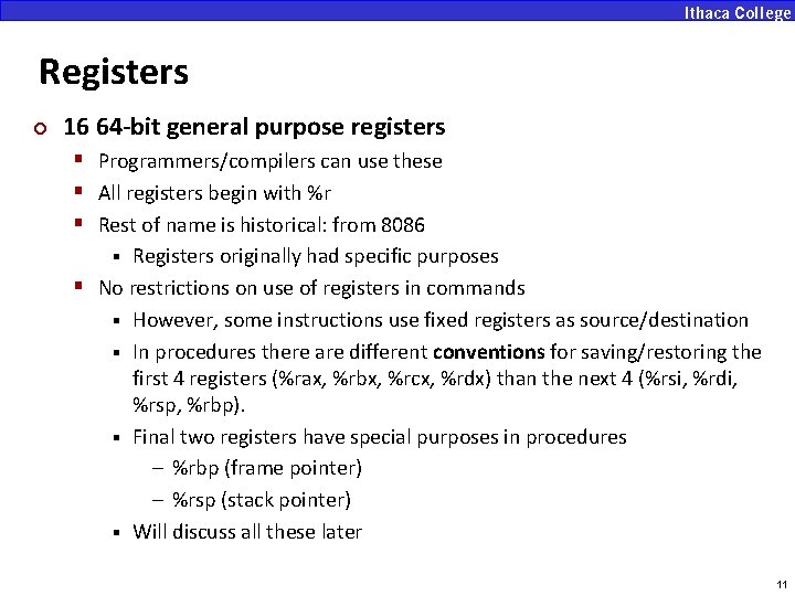Registers ¢ 16 64 -bit general purpose registers § Programmers/compilers can use these §
