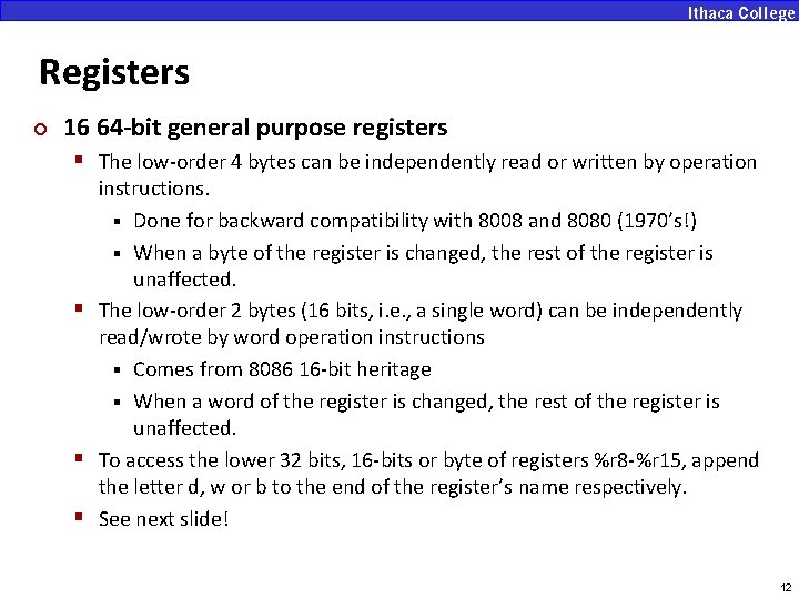 Registers ¢ 16 64 -bit general purpose registers § The low-order 4 bytes can