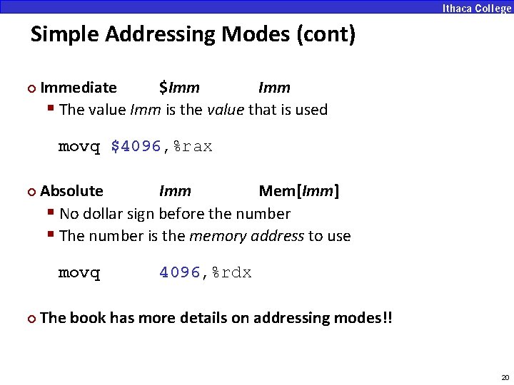 Simple Addressing Modes (cont) ¢ Immediate $Imm § The value Imm is the value