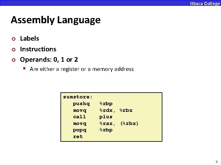 Assembly Language ¢ ¢ ¢ Labels Instructions Operands: 0, 1 or 2 § Are