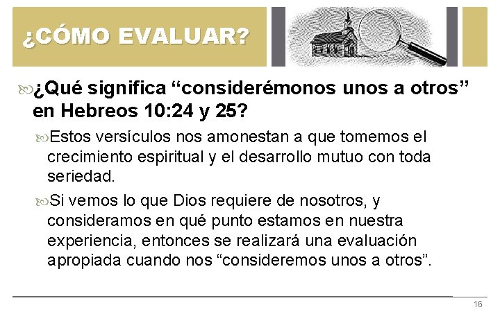 ¿CÓMO EVALUAR? ¿Qué significa “considerémonos unos a otros” en Hebreos 10: 24 y 25?