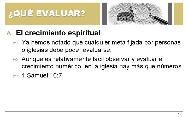 ¿QUÉ EVALUAR? A. El crecimiento espiritual Ya hemos notado que cualquier meta fijada por