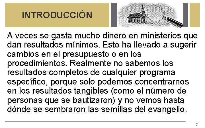 INTRODUCCIÓN A veces se gasta mucho dinero en ministerios que dan resultados mínimos. Esto