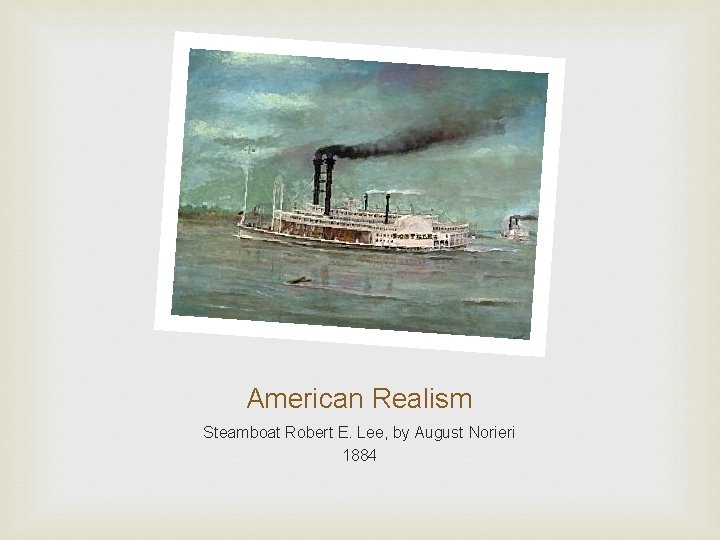 American Realism Steamboat Robert E. Lee, by August Norieri 1884 