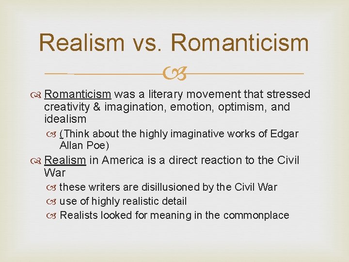 Realism vs. Romanticism was a literary movement that stressed creativity & imagination, emotion, optimism,