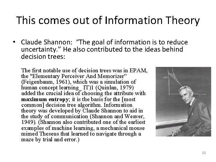 This comes out of Information Theory • Claude Shannon: “The goal of information is