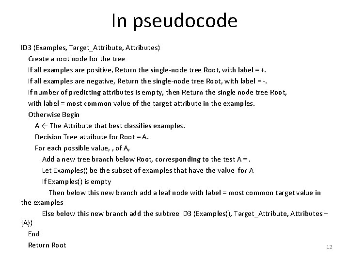 In pseudocode ID 3 (Examples, Target_Attribute, Attributes) Create a root node for the tree