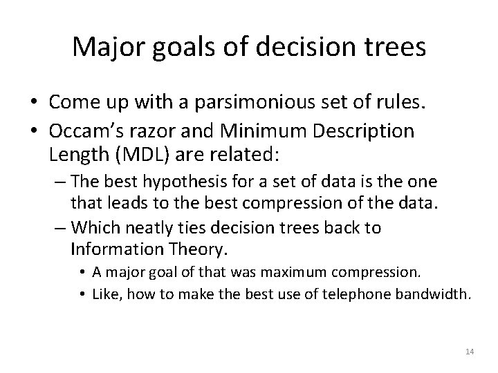 Major goals of decision trees • Come up with a parsimonious set of rules.