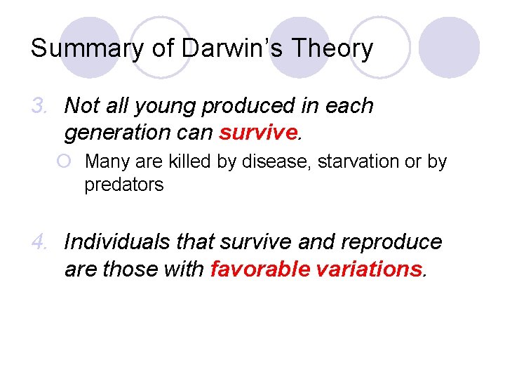 Summary of Darwin’s Theory 3. Not all young produced in each generation can survive.