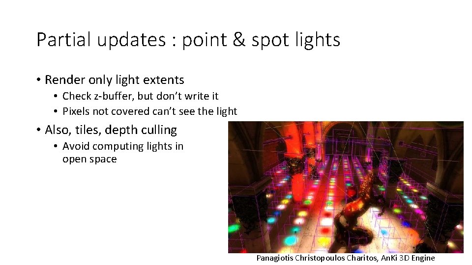 Partial updates : point & spot lights • Render only light extents • Check