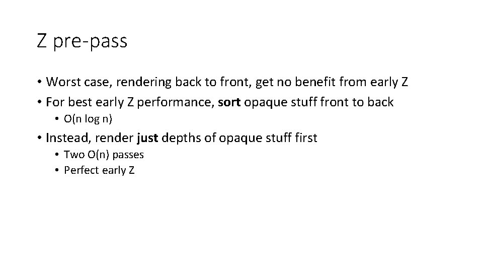 Z pre-pass • Worst case, rendering back to front, get no benefit from early