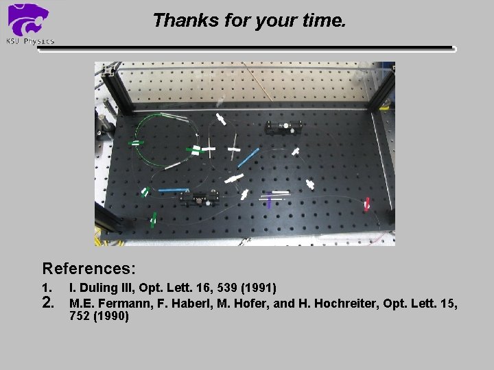 Thanks for your time. References: 1. 2. I. Duling III, Opt. Lett. 16, 539