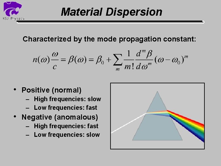 Material Dispersion Characterized by the mode propagation constant: • Positive (normal) – High frequencies: