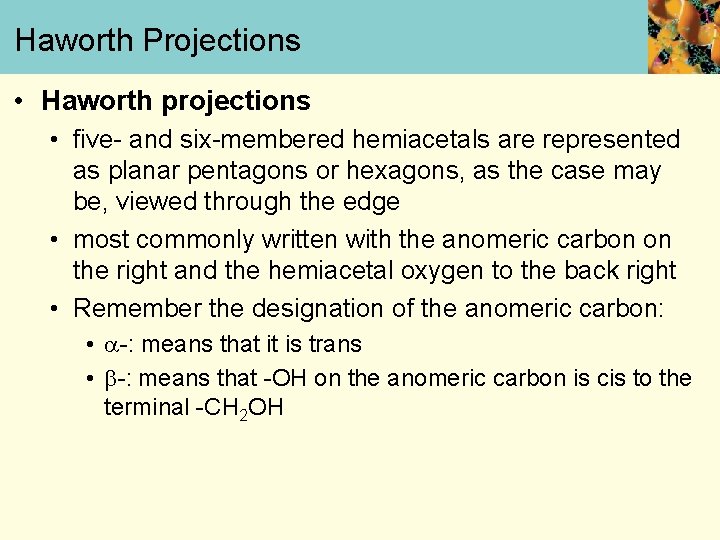 Haworth Projections • Haworth projections • five- and six-membered hemiacetals are represented as planar