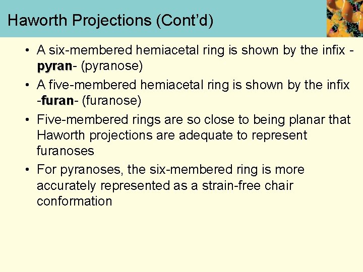 Haworth Projections (Cont’d) • A six-membered hemiacetal ring is shown by the infix pyran