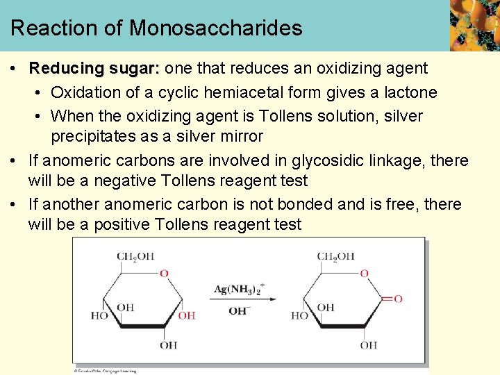 Reaction of Monosaccharides • Reducing sugar: one that reduces an oxidizing agent • Oxidation