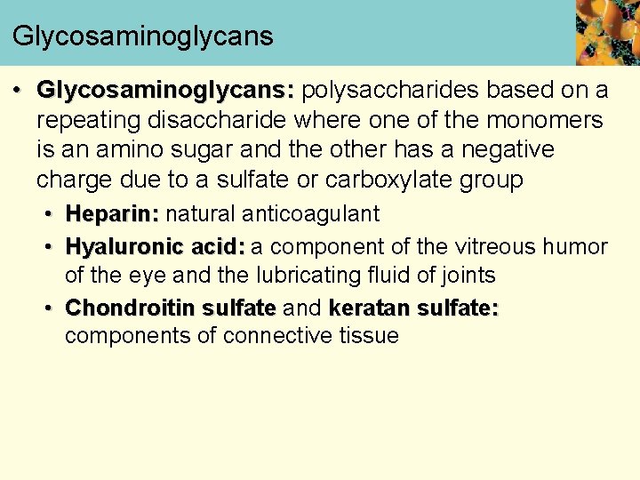 Glycosaminoglycans • Glycosaminoglycans: polysaccharides based on a repeating disaccharide where one of the monomers