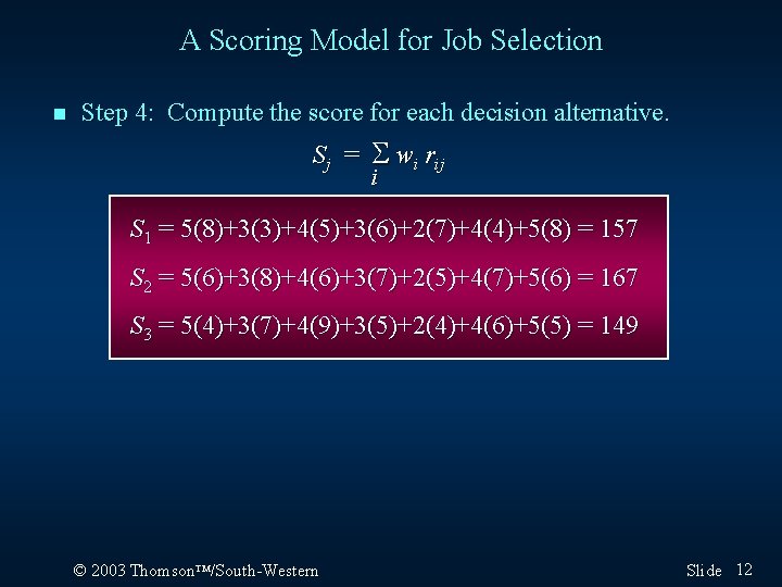 A Scoring Model for Job Selection n Step 4: Compute the score for each