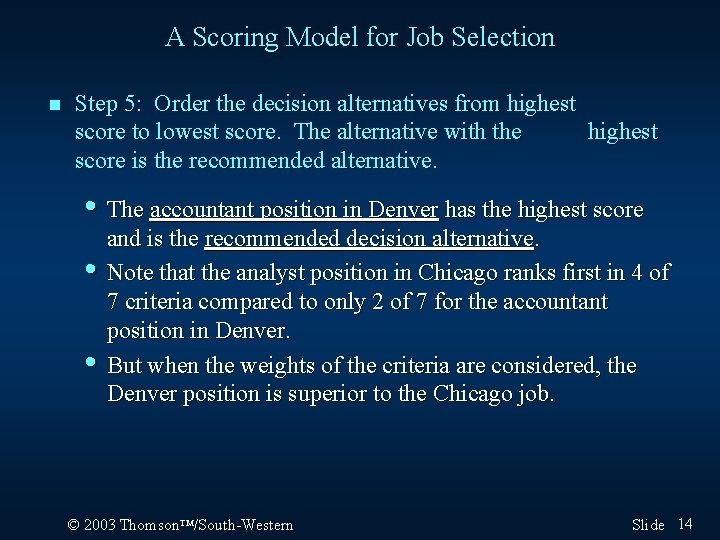 A Scoring Model for Job Selection n Step 5: Order the decision alternatives from